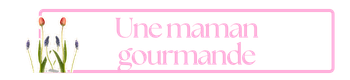 Une maman gourmande